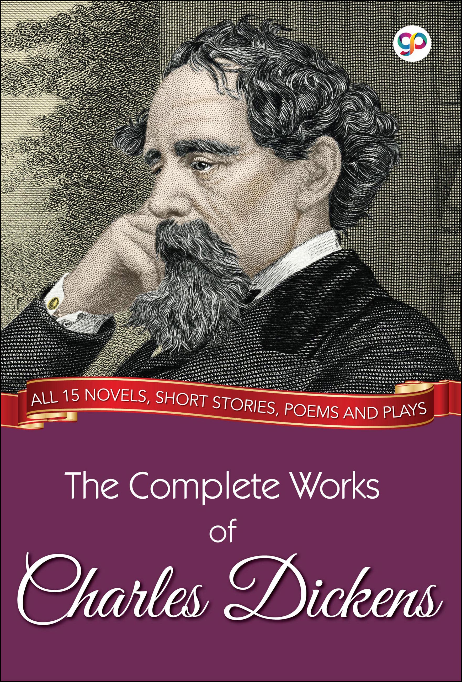 The Complete Works of Charles Dickens: All 15 novels, short stories, poems and plays (eBook)