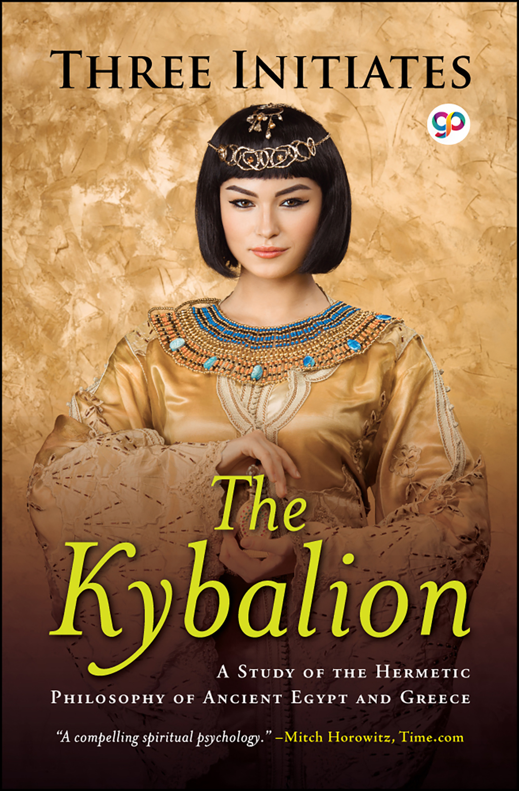 The Kybalion: A Study of Hermetic Philosophy of Ancient Egypt and Greece (Paperback)