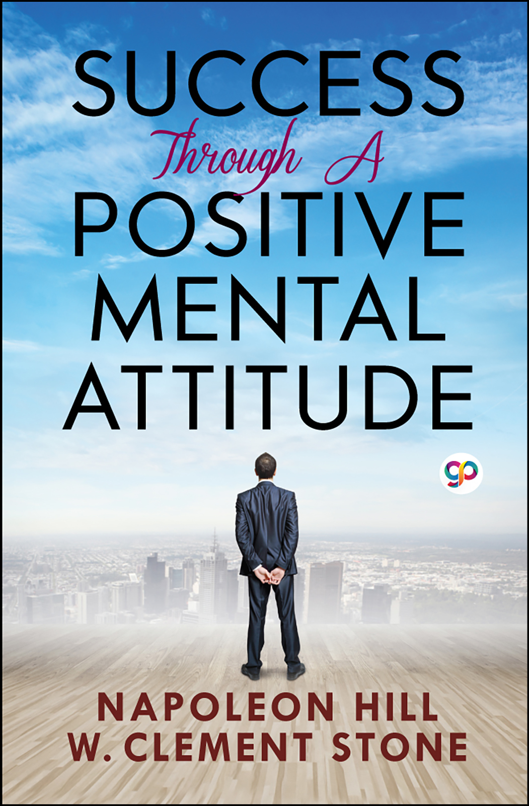 Success Through a Positive Mental Attitude (Hardcover)